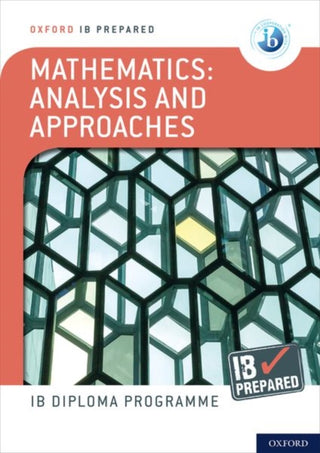 Cover image for 9781382007221 - Oxford IB Diploma Programme: IB Prepared: Mathematics analysis and approaches