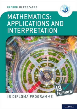 Cover image for 9781382007283 - Oxford IB Diploma Programme: IB Prepared: Mathematics applications and interpretation