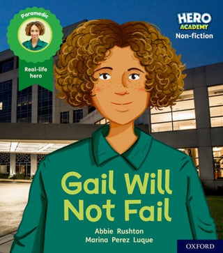 Cover image for 9781382014021 - Hero Academy Non-fiction: Oxford Level 3, Yellow Book Band: Gail Will Not Fail