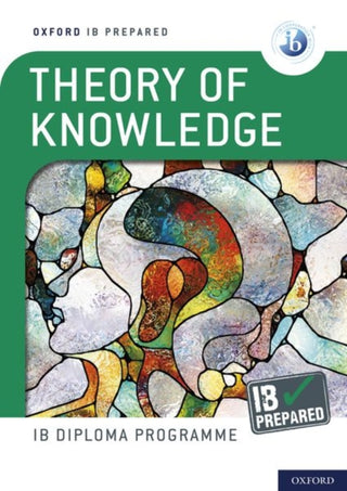 Cover image for 9781382016711 - Oxford IB Diploma Programme: IB Prepared: Theory of Knowledge