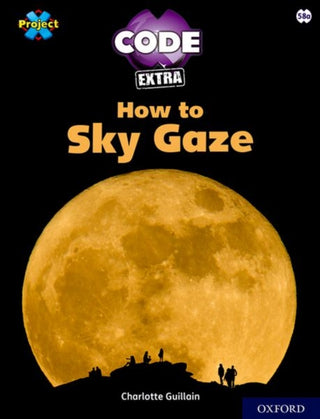 Cover image for 9781382017107 - Project X CODE Extra: White Book Band, Oxford Level 10: Sky Bubble: How to Sky Gaze
