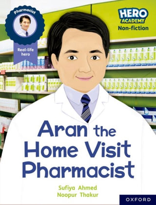 Cover image for 9781382029520 - Hero Academy Non-fiction: Oxford Reading Level 7, Book Band Turquoise: Aran the Home Visit Pharmacist