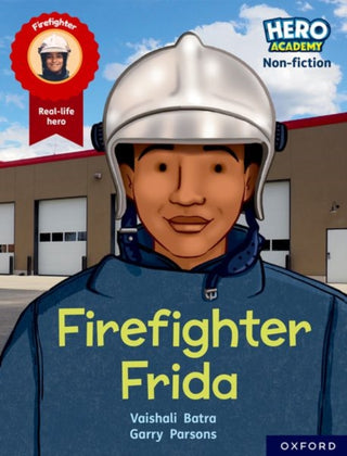 Cover image for 9781382029537 - Hero Academy Non-fiction: Oxford Reading Level 7, Book Band Turquoise: Firefighter Frida