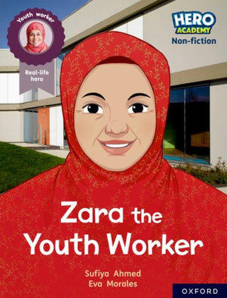 Cover image for 9781382029636 - Hero Academy Non-fiction: Oxford Reading Level 10, Book Band White: Zara the Youth Worker