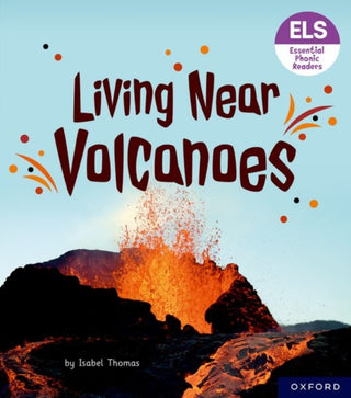 Cover image for 9781382039314 - Essential Letters and Sounds: Essential Phonic Readers: Oxford Reading Level 6: Living Near Volcanoes