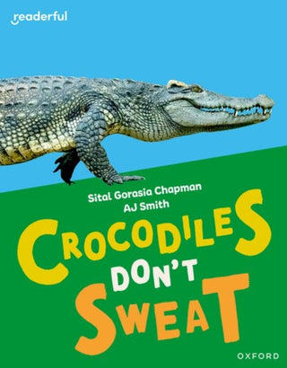 Cover image for 9781382040990 - Readerful Independent Library: Oxford Reading Level 7: Crocodiles Don't Sweat