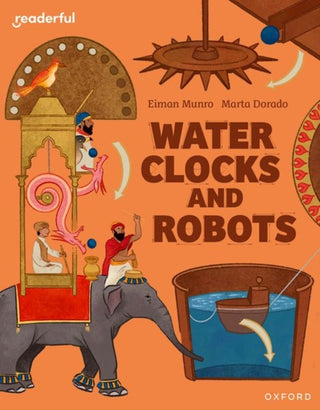 Cover image for 9781382041416 - Readerful Independent Library: Oxford Reading Level 11: Water Clocks and Robots
