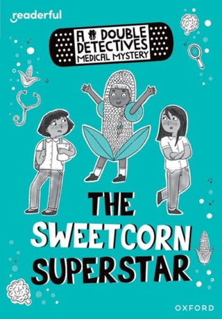 Cover image for 9781382043588 - Readerful Rise: Oxford Reading Level 8: A Double Detectives Medical Mystery: The Sweetcorn Superstar