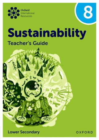 Cover image for 9781382047524 - Oxford International Sustainability: Teacher's Guide 8 (Lower Secondary)