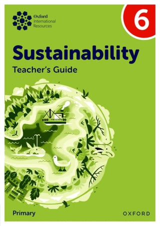 Cover image for 9781382047654 - Oxford International Sustainability: Teacher's Guide 6 (Primary)