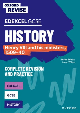 Cover image for 9781382053778 - Oxford Revise: Edexcel GCSE History: Henry VIII and his ministers, 1509-40 Complete Revision and Practice