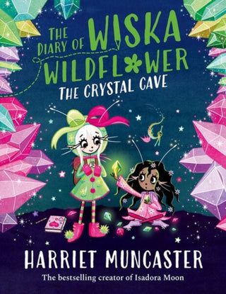 Cover image for 9781382054270 - The Diary of Wiska Wildflower: The Crystal Cave-New bestselling 7+ series from the creator of Isadora Moon, told in diary format!