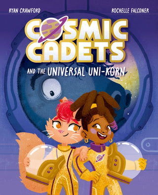Cover image for 9781382054348 - Cosmic Cadets and the Universal Uni-korn