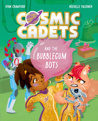 Cover image for 9781382054362 - Cosmic Cadets and the Bubblegum Bots