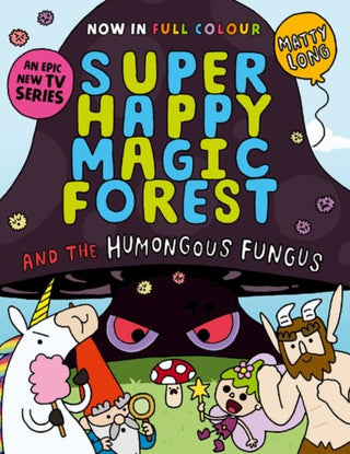 Cover image for 9781382054607 - Super Happy Magic Forest and the Humongous Fungus