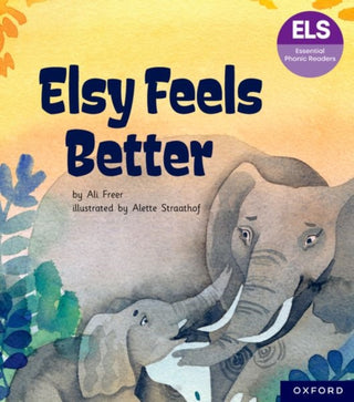 Cover image for 9781382055666 - Essential Letters and Sounds: Essential Phonic Readers: Oxford Reading Level 5: Elsy Feels Better