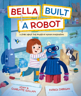 Cover image for 9781382063890 - Bella Built a Robot