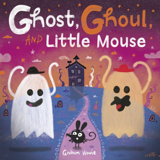 Cover image for 9781382064040 - Ghost, Ghoul, and Little Mouse: A fun-filled Halloween tale!