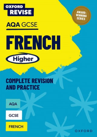 Cover image for 9781382070195 - Oxford Revise: AQA GCSE French Higher Complete Revision and Practice