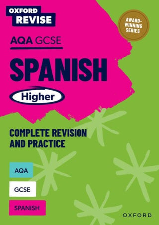 Cover image for 9781382070270 - Oxford Revise: AQA GCSE Spanish Higher Complete Revision and Practice