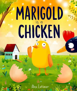 Cover image for 9781382071987 - Marigold is a Chicken: a funny and heartwarming picture book about unconditional love