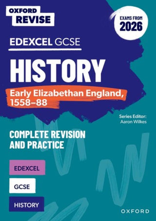 Cover image for 9781382072854 - Oxford Revise: Edexcel GCSE History: Early Elizabethan England, 1558-88 Complete Revision and Practice (Exams from 2026)