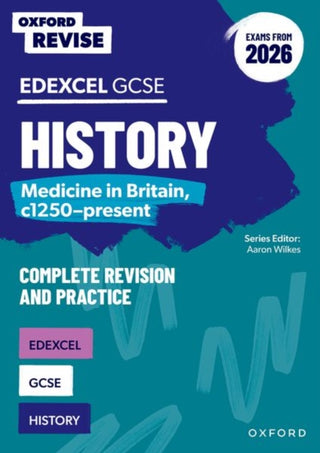 Cover image for 9781382072892 - Oxford Revise: Edexcel GCSE History: Medicine in Britain, c1250-present Complete Revision and Practice (Exams from 2026)