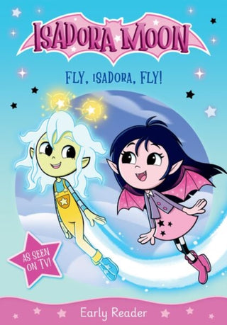 Cover image for 9781382084192 - Isadora Moon: Fly, Isadora, Fly! An exciting early reader based on the top rated animated TV series, from the world of Harriet Muncaster
