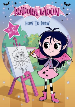 Cover image for 9781382084475 - Isadora Moon: How To Draw, learn how to draw Isadora and her friends from the top rated animated TV series and the world of Harriet Muncaster