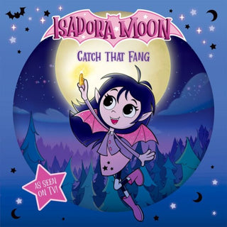 Cover image for 9781382084796 - Isadora Moon: Catch that Fang! (An exciting picture book retelling of Isadora's on-screen adventures, perfect for fans aged 4-6)