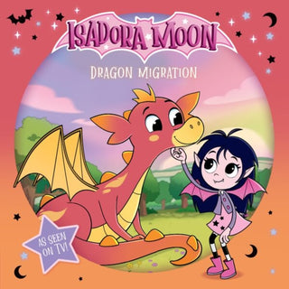 Cover image for 9781382084871 - Isadora Moon: Dragon Migration, an exciting picture book based on the top rated animated TV series, from the world of Harriet Muncaster