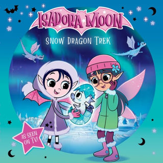 Cover image for 9781382085021 - Isadora Moon: Snow Dragon Trek, an exciting picture book based on the top rated animated TV series, from the world of Harriet Muncaster