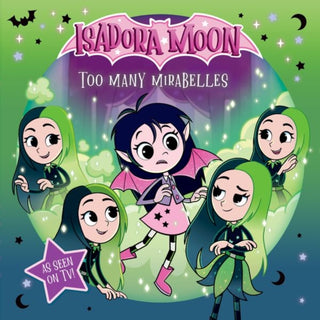 Cover image for 9781382085052 - Isadora Moon: Too Many Mirabelles, an exciting picture book based on the top rated animated TV series, from the world of Harriet Muncaster