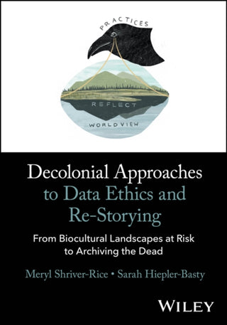 Cover image for 9781394153336 - Decolonial Approaches to Data Ethics and Re-Storying