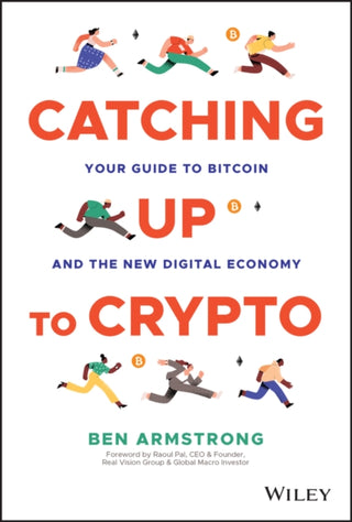 Cover image for 9781394158744 - Catching Up to Crypto: Your Guide to Bitcoin and t he New Digital Economy