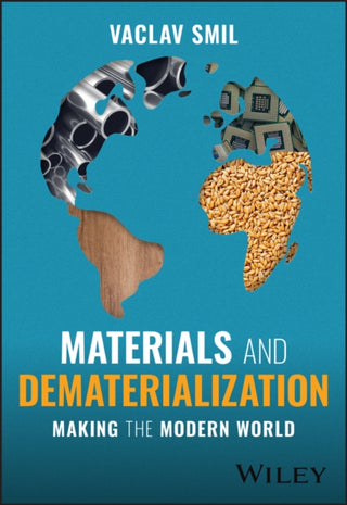 Cover image for 9781394181209 - Materials and Dematerialization – Making the Modern World