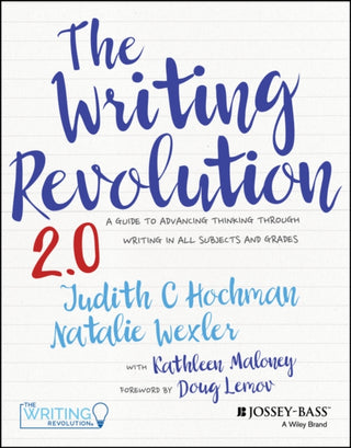 Cover image for 9781394182039 - The Writing Revolution 2.0 – A Guide To Advancing Thinking Through Writing In All Subjects and Grades