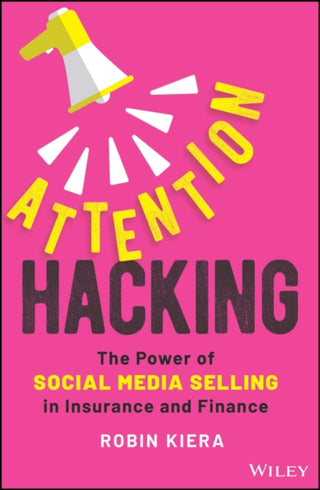 Cover image for 9781394189052 - Attention Hacking – The Power of Social Media Selling in Insurance and Finance