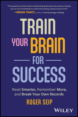 Cover image for 9781394190454 - Train Your Brain For Success – Read Smarter, Remember More, and Break Your Own Records