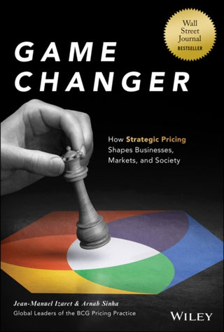 Cover image for 9781394190584 - Game Changer – How Strategic Pricing Shapes Businesses, Markets, and Society