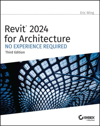 Cover image for 9781394193295 - Revit 2024 for Architecture – No Experience Required, 3rd Edition