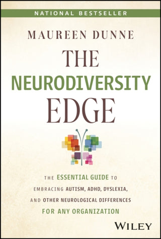 Cover image for 9781394199280 - The Neurodiversity Edge – The Essential Guide to Embracing Autism, ADHD, Dyslexia, and Other Neurological Differences for Any Organization