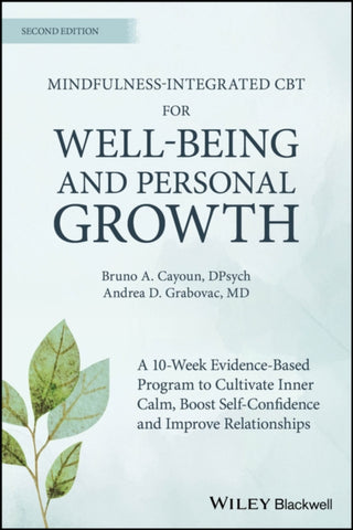 Cover image for 9781394215614 - Mindfulness–integrated CBT for Well–being and Pers onal Growth, 2nd Edition – A 10–week evidence–base d program to cultivate inner calm, boost self–conf