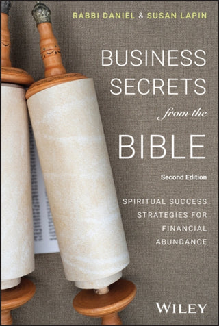 Cover image for 9781394215881 - Business Secrets from the Bible – Spiritual Success Strategies for Financial Abundance, Second  Edition