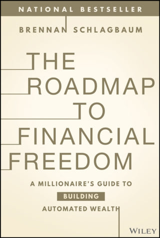 Cover image for 9781394217243 - The Roadmap to Financial Freedom – A Millionaire’s  Guide to Building Automated Wealth
