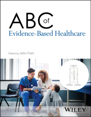 Cover image for 9781394219315 - ABC of Evidence–Based Healthcare