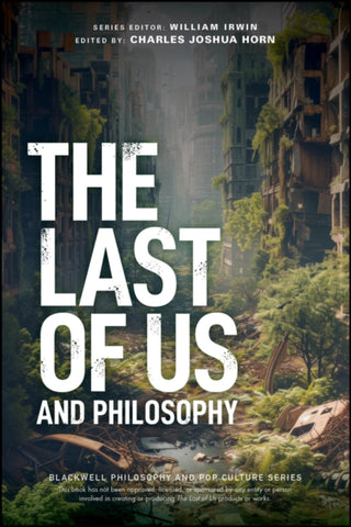 Supplemental image for 9781394221929 - The Last of Us and Philosophy