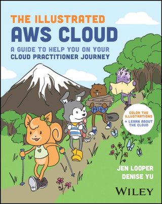 Cover image for 9781394225552 - The Illustrated AWS Cloud – A Guide to Help You on Your Cloud Practitioner Journey
