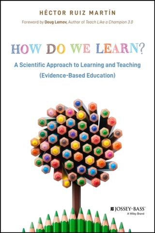 Cover image for 9781394230518 - How Do We Learn? A Scientific Approach to Learning  and Teaching (Evidence–Based Education)