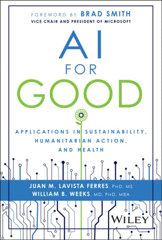 Cover image for 9781394235872 - AI for Good – Applications in Sustainability, Humanitarian Action, and Health